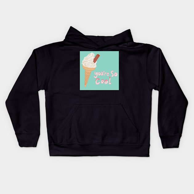 You’re so cool Kids Hoodie by perfectrooster